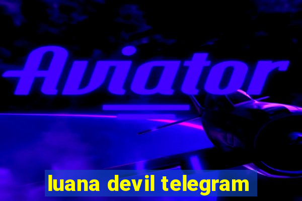 luana devil telegram